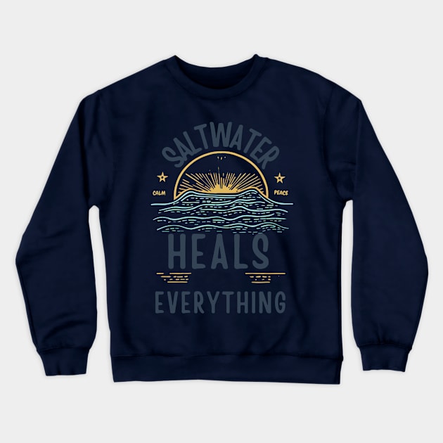 Saltwater Heals Everything Waves  Tropical Beach Saltwater Therapy Crewneck Sweatshirt by MugMusewear